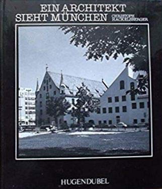 Ein Architekt sieht München. Mit Fotos von Sigrid Neubert.