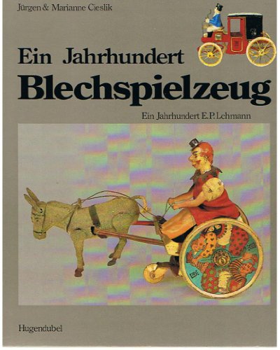 Stock image for Ein Jahrhundert Blechspielzeug Ein Jahrhundert E.P. Lehmann for sale by Willis Monie-Books, ABAA