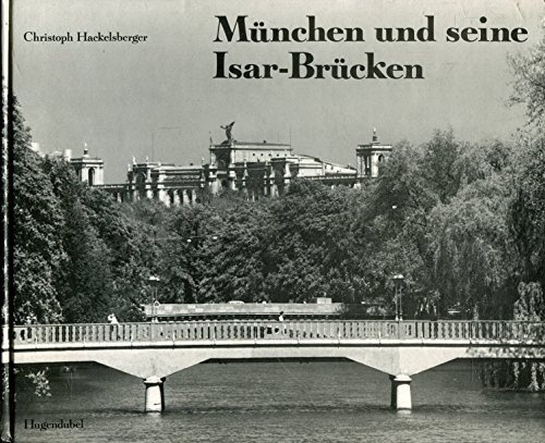 München und seine Isar-Brücken. - Hackelsberger, Christoph