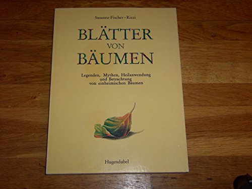 Stock image for Bltter von Bumen. Legenden, Mythen, Heilanwendung und Betrachtung von einheimischen Bumen for sale by medimops