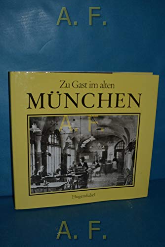 Stock image for Zu Gast im alten Mnchen. Erinnerungen an Hotels, Wirtschaften und Cafes for sale by medimops