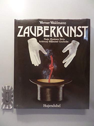 Zauberkunst : Magie, Illusionen, Tricks , Geschichte, Hilfsmittel, Anleitung.