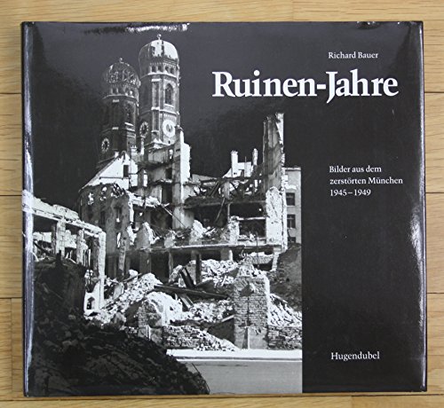 Ruinen-Jahre. Bilder aus dem zerstörten München 1945 - 1949. Bildunterschriften Eva Maria Graf.
