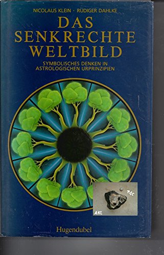 Beispielbild fr Das senkrechte Weltbild. Symbolisches Denken in astrologischen Urprinzipien zum Verkauf von medimops