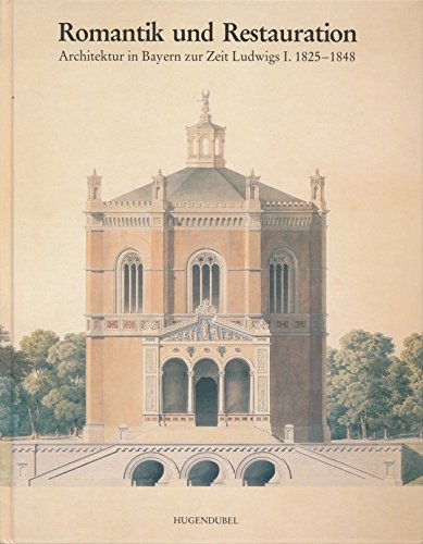 Beispielbild fr Romantik und Restauration. Architektur in Bayern zur Zeit Ludwig I. 1825 - 1848 zum Verkauf von medimops