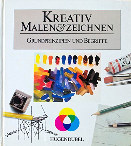 Kreativ Malen & Zeichnen. Grundprinzipien und Bergriffe.