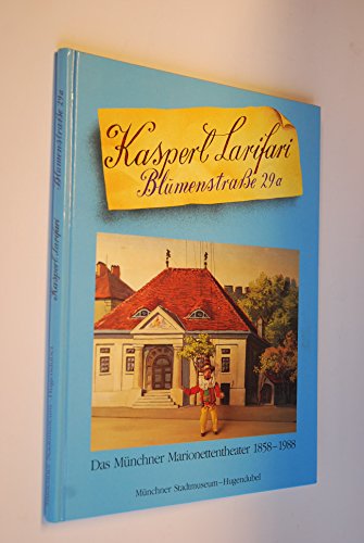 Stock image for KASPERL LARIFARI Blumenstrasse 29a. Das Mnchner Marionetten-Theater 1858 - 1988. for sale by Buchhandlung&Antiquariat Arnold Pascher