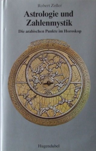 9783880344129: Astrologie und Zahlenmystik. Die arabischen Punkte im Horoskop