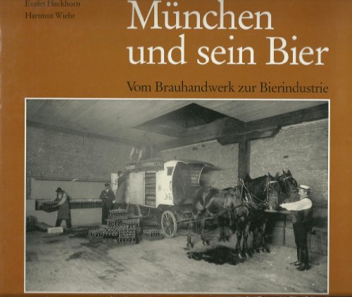 Stock image for Mnchen und sein Bier. Vom Brauhandwerk zur Bierindustrie. for sale by Antiquariat Hans Hammerstein OHG