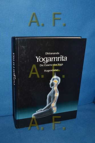 Yogamrita : die Essenz des Yoga. (S. K. Ghosh). [Aus d. Engl. von Nicole Wiegand], Irisiana