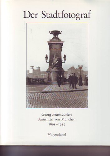 Beispielbild fr Der Stadtfotograf. Georg Pettendorfers Ansichten von Mnchen 1895-1935. Das Stadtzentrum. zum Verkauf von Rotes Antiquariat