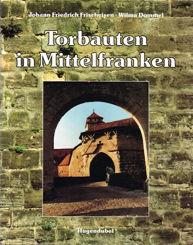 Beispielbild fr Torbauten in Mittelfranken, signiertes Exemplar zum Verkauf von Antiquariat am Mnster Gisela Lowig