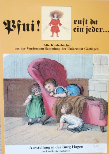 Pfui, ruft da ein jeder . : alte Kinderbücher aus der Vordemann-Sammlung der Universität Göttinge...