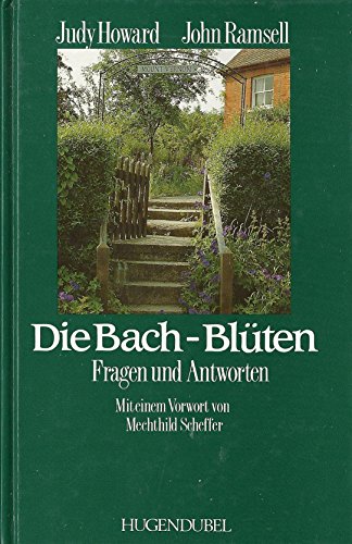 Beispielbild fr Die Bach-Blten : Fragen und Antworten. Judy Howard ; John Ramsell. Aus dem Engl. von Christian Quatmann. Mit einem Vorw. von Mechthild Scheffer zum Verkauf von BBB-Internetbuchantiquariat