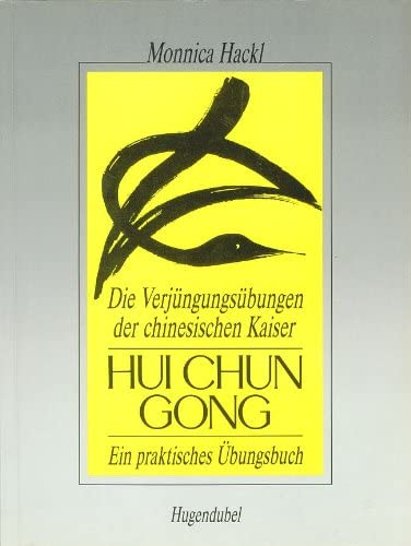9783880345034: Hui Chun Gong. Die geheimen Verjngungsbungen der chinesischen Kaiser. Ein praktisches bungsbuch