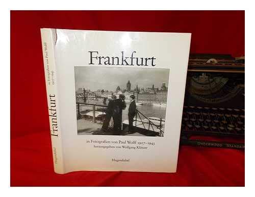 Frankfurt in Fotografien von Paul Wolff 1927-1943. - Klötzer, Wolfgang (Hrsg.)