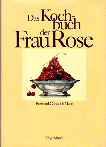 DAS KOCHBUCH DER FRAU ROSE. - Mann, Rose