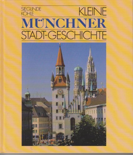 Stock image for Kleine Münchner Stadt-Geschichte [Hardcover] K hle, Sieglinde for sale by tomsshop.eu