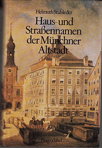 Beispielbild fr Haus- und Straennamen der Mnchner Altstadt. zum Verkauf von Antiquariat Hans Hammerstein OHG