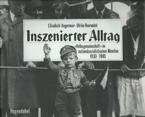 Beispielbild fr Inszenierter Alltag, Volksgemeinschaft im NS Mnchen 1933-1945 zum Verkauf von DER COMICWURM - Ralf Heinig