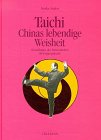 Taichi - Chinas lebendige Weisheit. Grundlagen der fernöstlichen Bewegungskunst