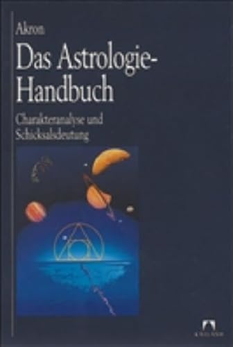 Imagen de archivo de Das Astrologie-Handbuch: Charakteranalyse und Schicksalsdeutung (Kailash) a la venta por Norbert Kretschmann