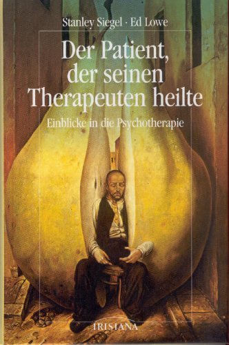 Imagen de archivo de Der Patient, der seinen Therapeuten heilte - Einblicke in die Psychotherapie a la venta por medimops