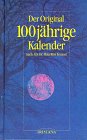 Stock image for Der original 100jhrige Kalender / nach Mauritius Knauer. Hrsg. von Almut Gaugler und Burkhard Brehm / Irisiana for sale by ralfs-buecherkiste