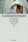 Ausländereinsatz. - Zwangsarbeit für die Münchner Kriegswirtschaft 1939 - 1945. -