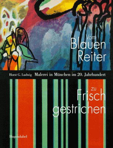 Beispielbild fr Vom ' Blauen Reiter' zu ' Frisch gestrichen'. Malerei in Mnchen im 20. Jahrhundert zum Verkauf von medimops