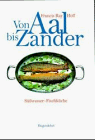 Stock image for Von Aal bis Zander. Sü wasser- Fischküche for sale by ThriftBooks-Atlanta