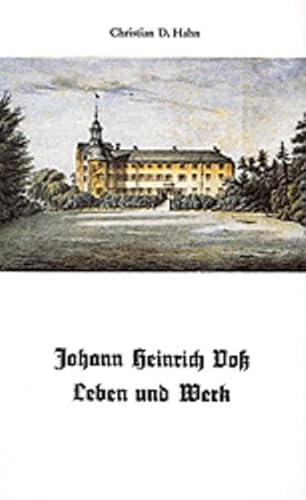 Johann Heinrich Voß - Leben und Werk ; Eutiner Almanach der "Schriftsteller in Schleswig-Holstein...