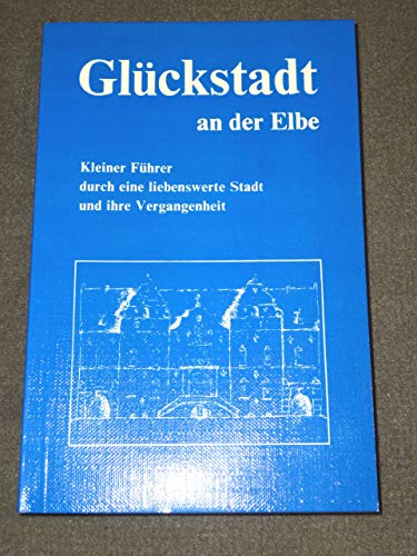 9783880420472: Glückstadt an der Elbe: Kleiner Führer durch e. liebenswerte Stadt u. ihre Vergangenheit (German Edition)
