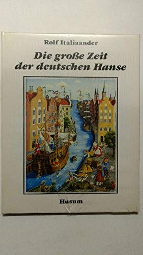 Stock image for Die groe Zeit der deutschen Hanse. Laienmaler gestalten Geschichte. for sale by Grammat Antiquariat