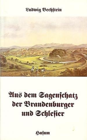 9783880422094: Aus dem Sagenschatz der Brandenburger und Schlesier - Bechstein Ludwig [Bearb.] und Wolfgang [Hrsg.] Mhrig-Marothi