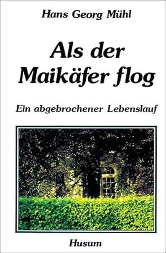 Beispielbild fr Als der Maikfer flog : e. abgebrochener Lebenslauf. Hans Georg Mhl zum Verkauf von Antiquariat J. Hnteler