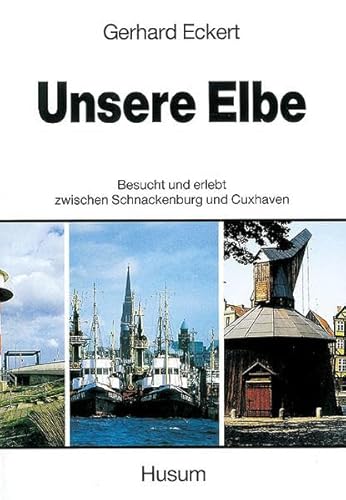 Stock image for Unsere Elbe : besucht u. erlebt zwischen Schnackenburg u. Cuxhaven. for sale by Hbner Einzelunternehmen