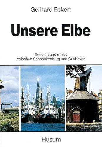 Stock image for Unsere Elbe : besucht u. erlebt zwischen Schnackenburg u. Cuxhaven. for sale by Hbner Einzelunternehmen