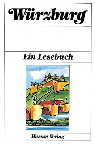 Würzburg. Ein Lesebuch. Die Stadt Würzburg einst und jetzt in Sagen und Geschichten, Erinnerungen und Berichten, Briefen und Gedichten. Zusammengestellt und herausgegeben von Diethard H. Klein. - Klein, Diethard H.