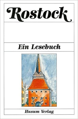 Rostock : e. Lesebuch ; d. Stadt Rostock einst u. heute in Sagen u. Geschichten, Schilderungen u.Berichten, Briefen u. Gedichten. hrsg. u. zsgest. von Diethard H. Klein - Klein, Diethard H. (Herausgeber)