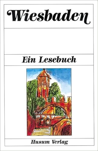 Wiesbaden: Ein Lesebuch. Die Stadt Wiesbaden einst und jetzt in Sagen und Geschichten, Erinnerungen und Berichten, Briefen und Gedichten - Diethard H., Klein und Rosbach Heike