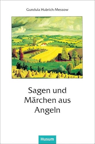 Sagen und Märchen aus Angeln - Gundula Hubrich-Messow