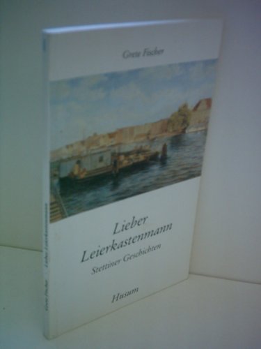 Stock image for Lieber Leierkastenmann. Stettiner Geschichten for sale by medimops