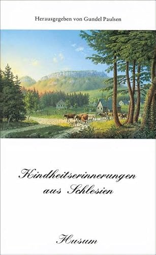 Stock image for Kindheitserinnerungen aus Schlesien. hrsg. von Gundel Paulsen for sale by Hbner Einzelunternehmen
