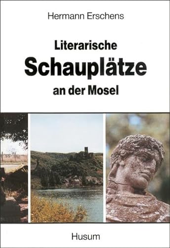 Stock image for Literarische Schaupltze an der Mosel / Hermann Erschens for sale by Versandantiquariat Buchegger