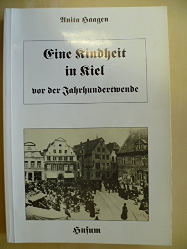 Beispielbild fr Eine Kindheit in Kiel vor der Jahrhundertwende zum Verkauf von Der Ziegelbrenner - Medienversand