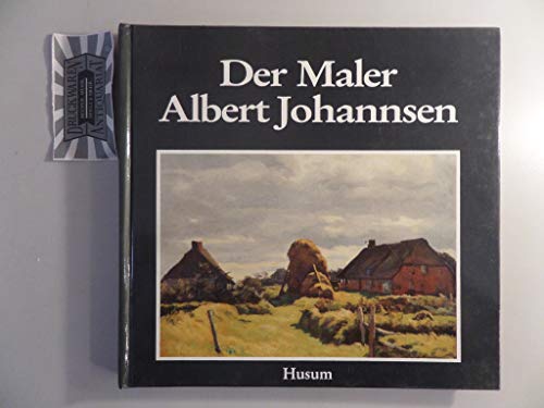 9783880425422: Der Maler Albert Johannsen 1890-1975