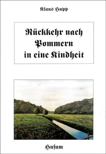 Stock image for Rckkehr nach Pommern in eine Kindheit. Ein Gefge von Bildern und Szenen lebendiger Erinnerungen for sale by medimops