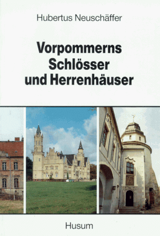 Vorpommerns Schlösser und Herrenhäuser - Neuschäffer Hubertus
