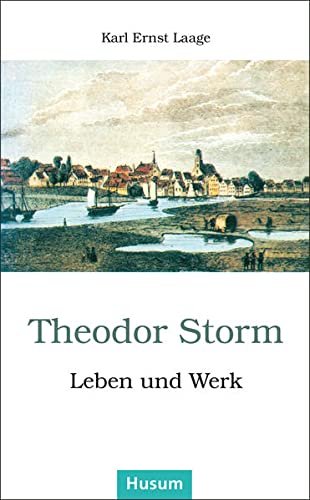 Theodor Storm: Leben und Werk (Husum-Taschenbuch) - E Laage, Karl